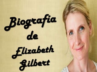 Elizabeth gilbert biografia
