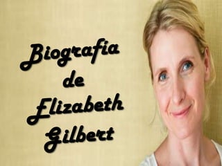 Elizabeth gilbert biografia