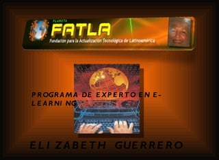 PROGRAMA DE EXPERTO EN E- LEARNING ELIZABETH  GUERRERO 