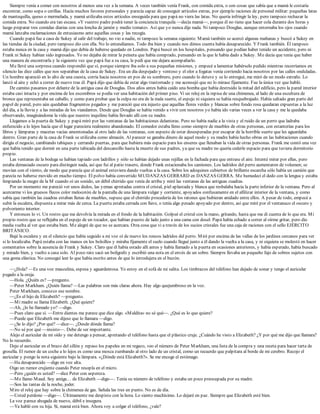 Siempre venía a comer con nosotros al menos una vez a la semana. A veces también venía Frank, con comida extra, o con cosas que sabía que a mamá le costaría
encontrar, como sopa o cerillas. Hacía muchos favores personales y parecía capaz de conseguir artículos extras, por ejemplo raciones de personal militar: pequeñas latas
de mantequilla, queso o mermelada, y mamá utilizaba estos artículos enseguida para que papá no viera las latas. No quería infringir la ley, pero tampoco rechazar la
comida extra. No cuando era tan escasa. «Y vuestro padre podrá tener la conciencia tranquila —decía mamá—, porque él no tiene que hacer cola durante dos horas y
luego preparar tres comidas diarias con una loncha de jamón y medio tomate». Así que yo nunca dije nada. Ni tampoco Douglas, aunque entornaba los ojos cuando
mamá lanzaba exclamaciones de entusiasmo ante aquellas cosas y las recogía.
Cuando papá fue a casa de Sukey al salir del trabajo, no vio a nadie, ni tampoco la semana siguiente. Mamá también se acercó algunas mañanas y buscó a Sukey en
las tiendas de la ciudad, pero tampoco dio con ella. No lo entendíamos. Todo iba bien y cuando nos dimos cuenta había desaparecido. Y Frank también. Él tampoco
estaba nunca en la casa y mamá dijo que debía de haberse quedado en Londres. Papá buscó en los hospitales, pensando que podían haber tenido un accidente, pero ni
Frank ni Sukey habían sido ingresados. Yo no dejaba de mirar la peineta que había comprado, pensando en la que le había dado a Sukey. Me decía que tenía que haber
una manera de encontrarla y la siguiente vez que papá fue a su casa, le pedí que me dejara acompañarlo.
Me llevé una sorpresa cuando respondió que sí, porque siempre iba solo a sus pequeñas misiones, y empecé a lamentar habérselo pedido mientras recorríamos en
silencio las diez calles que nos separaban de la casa de Sukey. Era un día despejado y ventoso y el olor a fogatas venía corriendo hacia nosotros por las calles onduladas.
Un hombre apareció en lo alto de una cuesta, corría hacia nosotros en pos de su sombrero, pero cuando lo detuve y se lo entregué, me miró de un modo extraño. Lo
lanzó al aire y echó a correr de nuevo tras él. Papá dijo que debía de estar algo trastornado y me aconsejó que no lo mirase fijamente. Fue la única vez que habló.
De camino pasamos por delante de la antigua casa de Douglas. Dos años antes había caído una bomba que había destruido la mitad del edificio, pero la pared interior
estaba casi intacta y por encima de los escombros se podía ver una habitación del primer piso. Vi un reloj en la repisa de una chimenea, al lado de una escultura de
bronce que representaba un caballo, y como para probar que la culpa no era de la mala suerte, el espejo ni siquiera se había resquebrajado. Había saltado gran parte del
papel de pared, pero aún quedaban fragmentos pegados y me pareció que era injusto que aquellas flores verdes y blancas sobre fondo rosa quedaran expuestas a la luz
del día, a la lluvia y a las miradas de los viandantes. Desde que Douglas se había venido a vivir con nosotros yo había ido varias veces a ver la casa y me la quedaba
observando, imaginándome la vida que nuestro inquilino había llevado allí con su madre.
Llegamos a la puerta de Sukey y papá miró por las ventanas de las habitaciones delanteras. Pero no había nadie a la vista y el ruido de un perro que ladraba
enfurecido a lo lejos hacía que el lugar pareciera realmente abandonado. El comedor estaba lleno como siempre de muebles de otras personas, con estanterías para los
libros y lámparas y macetas vacías amontonadas al otro lado de las ventanas, con aspecto de estar desesperadas por escapar de la horrible suerte que les aguardaba
dentro. Gran parte de la casa de Frank se utilizaba como almacén. Al parecer se ganaba dinero de aquel modo y su madre había hecho obras en las habitaciones cuando
dirigía el negocio, cambiando tabiques y cerrando puertas, para que hubiera más espacio para los enseres que llenaban la vida de otras personas. Frank me contó una vez
que había tenido que dormir en una parte tabicada del descansillo hasta la muerte de sus padres, ya que su madre no quería cederle espacio para que tuviera dormitorio
propio.
Las ventanas de la bodega se habían tapiado con ladrillos y sólo se habían dejado unas rejillas en la fachada para que entrase el aire. Intenté mirar por ellas, pero
estaba demasiado oscuro para distinguir nada, así que fui al patio trasero, donde Frank estacionaba los camiones. Los ladridos del perro aumentaron de volumen; se
movían con el viento, de modo que parecía que el animal estuviera dando vueltas a la casa. Sobre los adoquines cubiertos de brillante escarcha sólo había un camión que
parecía no haberse movido en mucho tiempo. El polvo había convertido MUDANZAS GERRARD en DANZAS GERRA. Me humedecí el dedo con la lengua y estaba
limpiando la mugre de la M cuando oí un sonido, un débil chirrido que venía de arriba y miré las ventanas de las antiguas cuadras.
Por un momento me pareció ver unos dedos, las yemas apretadas contra el cristal, piel aplastada y blanca que resbalaba hacia la parte inferior de la ventana. Pero al
acercarme vi los gruesos flecos color melocotón de la pantalla de una lámpara vulgar y corriente, apoyados confusamente en el alféizar interior de la ventana, y como
sabía que también las cuadras estaban llenas de muebles, supuse que el chirrido procedería de los ratones que hubieran anidado entre ellos. A pesar de todo, empecé a
subir la escalera, dispuesta a mirar más de cerca. La puerta estaba cerrada con llave, o tenía algo pesado apoyado por dentro, así que miré por el ventanuco el oscuro y
polvoriento interior.
Y entonces lo vi. Un rostro que me devolvía la mirada en el fondo de la habitación. Golpeé el cristal con la mano, gritando, hasta que me di cuenta de lo que era. Mi
propio rostro que se reflejaba en el espejo de un tocador, que habían puesto de lado junto a una cama con dosel. Papá había echado a correr al oírme gritar, pero dio
media vuelta al ver que estaba bien. Me alegré de que no se acercara. Otra cosa que vi a través de los sucios cristales fue una caja de raciones con el sello EJÉRCITO
BRITÁNICO.
Bajé la escalera y en el silencio que había seguido a mi voz oí de nuevo los roncos ladridos del perro. Miré por encima de las vallas de los jardines cercanos para ver
si lo localizaba. Papá estaba con las manos en los bolsillos y miraba fijamente el suelo cuando llegué junto a él dando la vuelta a la casa, y ni siquiera se molestó en hacer
comentarios sobre la ausencia de Frank y Sukey. Claro que él había estado allí antes y había llamado a la puerta en ocasiones anteriores, y había esperado, había buscado
y mirado bien, y vuelto a casa solo. Al poco rato sacó un bolígrafo y escribió una nota en el envés de un sobre. Siempre llevaba un pequeño fajo de sobres sujetos con
una goma elástica. No conseguí leer lo que había escrito antes de que lo introdujera en el buzón.
—¿Hola? —Es una voz masculina, espesa y aguardentosa. Yo estoy en el sofá de mi salita. Los timbrazos del teléfono han dejado de sonar y tengo el auricular
pegado a la oreja.
—Hola. ¿Quién es? —pregunto.
—Peter Markham. ¿Quién llama? —Las palabras son más claras ahora. Hay algo quejumbroso en la voz.
Peter Markham, conozco ese nombre.
—¿Es el hijo de Elizabeth? —pregunto.
—Mi madre se llama Elizabeth. ¿Qué quiere?
—Ah, ¿lo he llamado yo? —digo.
—Pues claro que sí. —Entre dientes me parece que dice algo. «Maldita» no sé qué—. ¿Qué es lo que quiere?
—Puede que Elizabeth me dijese que lo llamara —digo.
—¿Se lo dijo? ¿Por qué? —dice—. ¿Desde dónde llama?
—No sé por qué —insisto—. Debe de ser importante.
Alejo el auricular de mi oído y me detengo a pensar, apretando el teléfono hasta que el plástico cruje. ¿Cuándo he visto a Elizabeth? ¿Y por qué me dijo que llamara?
No lo recuerdo.
Dejo el auricular en el brazo del sillón y repaso los papeles en mi regazo, veo el número de Peter Markham, una lista de la compra y una receta para hacer tarta de
grosella. El rumor de un coche a lo lejos es como una mosca zumbando al otro lado de un cristal, como un recuerdo que palpitara al borde de mi cerebro. Recojo el
auricular y pongo la nota siguiente bajo la lámpara. «¿Dónde está Elizabeth?». Se me encoge el estómago.
—Ha desaparecido —digo en voz alta.
Oigo un rumor crujiente cuando Peter resopla en el micro.
—Pero ¿quién es usted? —dice Peter con aspereza.
—Me llamo Maud. Soy amiga… de Elizabeth —digo—. Tenía su número de teléfono y estaba un poco preocupada por su madre.
—Son las tantas de la noche, joder.
Miro el reloj que hay sobre la chimenea de gas. Señala las tres en punto. No es de día.
—Usted perdone —digo—. Últimamente me despisto con la hora. Lo siento muchísimo. Lo dejaré en paz. Siempre que Elizabeth esté bien.
La voz parece ahogada de nuevo, débil e insegura.
—Ya hablé con su hija. Sí, mamá está bien. Ahora voy a colgar el teléfono, ¿vale?
 
