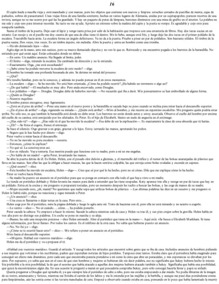 16
El cajón huele a masilla vieja y está manchado y con marcas, pero los objetos que contiene son nuevos y limpios: estuches cerrados de pastillas de menta, cajas de
pañuelos, sobres de paracetamol. Unas viejas fotos de una familia sonriente, hechas en varios lugares de Alemania, unidas por un sujetapapeles; parecen recortes de una
revista, aunque no se me ocurre por qué las ha guardado. Y hay un paquete de patas de lámpara, bastones diminutos con una mina de grafito en el interior. La palabra no
me sale y cojo uno para intentar recordar. Su tacto no me ayuda. Aprieto un extremo sobre la madera del cajón y la punta se rompe. Es agradable y cojo otro para
romperla también.
Suena el timbre de la puerta. Dejo caer el lápiz y tengo tanta prisa por salir de la habitación que tropiezo con una estantería de libros. Hay dos tazas sucias en un
estante. Las recojo y en el pasillo me doy cuenta de que una de ellas tiene té dentro. Me lo bebo, aunque está frío, y luego dejo las dos tazas en el primer peldaño de la
escalera. Trastabillo hacia atrás. La escalera forma un ángulo defectuoso. Ya no da a la puerta. Pruebo a pisar un par de peldaños. Son bastante sólidos. El timbre de la
puerta suena. Dos veces, tres veces. Es un timbre áspero, sin melodía. Abro la puerta y entra un hombre como una tromba.
—Ha ido demasiado lejos —dice.
Agita algo en la mano, ante mis narices, pero se mueve demasiado deprisa y no veo lo que es. Retrocedo y me encuentro pegada a los barrotes de la barandilla. No
entiendo por qué están aquí. Están colocados donde no deben.
—En serio. Un maldito anuncio. Ha llegado al límite, joder.
—El límite —digo, mirando la escalera. Ha cambiado de dirección y no lo entiendo.
—Exactamente. Oiga, ¿me está escuchando?
—¿Sabe cómo ha podido moverse la escalera de este modo? —digo.
El hombre ha tomado una profunda bocanada de aire. Se detiene en mitad del proceso.
—¿Qué?
Me resulta familiar, pero no lo conozco, y además no puedo pensar en él en estos momentos.
—La escalera —digo—. Se ha movido. No está bien orientada. ¿Cómo ha podido ocurrir? ¿Ha habido un terremoto o algo así?
—¿De qué habla? —El muchacho es muy alto. Pero anda encorvado, como Douglas.
—Los peldaños —digo—. Douglas. Douglas debe de haberlos movido. —No recuerdo qué iba a decir. Mis pensamientos se han embrollado de alguna forma.
—¿Quién es Douglas?
—Nuestro inquilino.
El hombre parece encogerse, muy ligeramente.
—¿Está en el piso de arriba? —Pone una mano en el nuevo poste y la barandilla se sacude bajo su peso cuando se inclina para mirar hacia el descansillo superior.
—¿En el piso de arriba? —digo, siguiendo su mirada—. ¿Quién está arriba? —Miro al hombre, y me recorre un repentino escalofrío. Me pregunto quién podría estar
arriba. No sólo eso, es que también la barandilla está donde no debe estar. Los barrotes no están donde antes y estoy asustada. Observo el cuello del hombre por encima
del cuello de su camisa; está enrojecido por los afeitados. Es Peter. Es el hijo de Elizabeth. Siento un nudo de angustia en el estómago.
—¿Has sido tú? —digo—. ¿Has sido tú el que ha movido la escalera? —Ésa debe de ser la explicación—. Es exactamente la clase de cosa absurda que tú harías.
—¿Eh? —Se frota el cogote, frunce el entrecejo.
Se hace el silencio. Oigo graznar a un grajo, graznar a lo lejos. Estoy cerrando las manos, apretando los puños.
—Seguro que lo has hecho por dinero —digo.
Peter vuelve a mirar hacia el descansillo.
—Yo no he movido su puta escalera —susurra.
—Entonces, ¿cómo lo explicas?
—Yo qué sé. La construyeron así.
—Eso es ridículo. Vaya tontería. Esa mentira puede que funcione con tu madre, pero a mí no me engañas.
—¡No hable de mi madre! —grita Peter, levantando las manos.
Se abre la puerta detrás de él. Es Helen. Helen, con el pesado olor dulzón a glicinias, y el murmullo del tráfico y el rumor de las bolsas anaranjadas de plástico que
lleva en las manos. Son ellas las que la obligan a hacer muecas, las que la hacen sentirse culpable, las que estruja como bolas ovaladas y esconde en cajones.
—¿Qué ocurre? —dice.
—Este hombre ha movido mi escalera, Helen —digo—. Creo que sé por qué lo ha hecho, pero no sé cómo. Dile que me explique cómo lo ha hecho.
Peter se vuelve hacia Helen.
—Su madre ha puesto un anuncio en el periódico para que se ponga en contacto con ella todo el que haya visto a mi madre.
Le tiende un periódico doblado y Helen levanta las manos para darle a entender que las tiene ocupadas. Katy aparece tras ella y recoge un par de tazas que hay en
un peldaño. Entra en la cocina y me pregunto si preparará tostadas, pero un momento después ha vuelto a buscar las bolsas, y las coge de manos de su madre.
—Mejor escondo esto, ¿eh, mamá? No queremos que nadie sepa que utilizas bolsas de plástico. —Las últimas palabras las dice en un susurro y me pregunto si
Helen lo habrá oído, porque no reacciona y sigue mirando a Peter.
—¿Un anuncio? —dice.
—Una cosa es llamarme o dejar notas en la casa. Pero esto…
Helen coge por fin el periódico, mira la página doblada y luego lo agita ante mí. Trato de hacerme con él, pero ella no está mirando y no acierto a cogerlo.
—Lo siento —dice—. No sé cuándo…, cómo…, ha podido ponerlo.
Peter sacude la cabeza. Yo empiezo a hacer lo mismo. Sacude la cabeza mientras sale de casa y Helen va tras él, y sus pies crujen sobre la gravilla. Helen habla en
voz alta pero no distingo sus palabras. Un coche se pone en marcha y se aleja.
—Bueno, ha sido una recepción preciosa —dice Helen entrando. Abre el periódico que tiene en la mano—. Aquí está. «Se busca a Elizabeth Markham. Si tiene
alguna información, por favor llame». Por todos los santos. Es el teléfono de la otra casa. No sabía que hubieras puesto un anuncio.
—No. No fui yo —digo.
—¿Cómo se te ocurrió hacer esto? —dice—. Me refiero a poner un anuncio en el periódico.
Miro hacia el descansillo superior.
—«Mujeres. Hablad con vuestros maridos» —digo.
Helen me da el periódico y va a preparar el té.
«Hablad con vuestros maridos». Guardé el artículo. Y recogí todos los artículos que encontré sobre gente que se iba de casa. Incluidos anuncios de hombres pidiendo
a sus mujeres que volvieran o les escribieran, padres que esperaban noticias de hijos perdidos. Tampoco eran tantos. Estaba claro que el periodista había exagerado para
conseguir un efecto más dramático, pero cada uno que encontraba parecía prenderse a mí como la cinta que abre un paracaídas, y mis esperanzas se elevaban por los
aires. Por supuesto, yo sabía que aun en el caso de que cien hombres y mujeres se hubieran ido sin decir palabra, eso no significaba que Sukey hubiera hecho lo mismo.
Era preferible a la otra posibilidad, la de que el asesino que había atacado a aquellas dos mujeres hubiera atacado también a Sukey. Significaba que había una posibilidad,
que quizá la encontráramos algún día. En una ocasión le pregunté a mamá en qué pescadería compraba Sukey, pero sólo conseguí hacerla llorar y papá se enfadó.
Quería preguntar a Douglas qué opinaba él, ya que siempre leía el periódico de cabo a rabo, pero me estaba empezando a dar miedo. No podía librarme de la imagen
de su rostro, amenazante y furioso, mientras me frotaba el carmín de los labios y me lo extendía por las mejillas y la barbilla, y aunque me pasé días poniéndome crema
para limpiármelas, aún las sentía como si las tuviera manchadas de cera. Empecé a observarlo cuando estaba en casa, pensando en lo poco que había lamentado la muerte
 