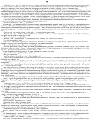 18
—Quiero irme a casa —digo. Pero no hay nadie cerca y las palabras se disuelven en el aire vacío, ahogadas por unos espesos y altos arbustos, un césped tupido y
unos árboles recortados con precisión. Tengo una especie de pala diminuta en la mano que utilizaría para hacer ruido si pudiera encontrar algo bastante duro que
golpear. No sé dónde estoy. No sé cómo he llegado aquí. Huele a hierba cortada, pero no hay flores—. Por favor —repito—. Quiero irme a casa.
Alguien pasa andando al otro lado del seto, con la cabeza gacha. Pruebo a golpear el tronco de un árbol con la diminuta pala, pero apenas hace ruido, así que no me
extraña que quienquiera que sea no me oiga. Me pregunto si se supone que he de cavar un túnel para salir, parece que me han dado la herramienta adecuada, pero ¿cómo
se empieza un túnel? Nunca había prestado mucha atención a ese detalle en las viejas películas, nunca pensé que yo misma tendría que escapar de Colditz. Camino
sobre la hierba, voy hacia la calle y me detengo al lado del seto, arrancando hojas y reteniéndolas en las manos. Las doblo, las parto en pedazos y las tiro sobre la hierba.
Pero no me las voy a comer, no importa lo que digan. Una mujer cruza la calle, agita la mano y me agacho detrás del seto, aterrizando dolorosamente sobre las rodillas.
—Hola, mamá —dice, inclinándose, haciendo que las duras ramas de hojas brillantes se inclinen y crujan—. ¿Qué estás haciendo ahí?
La mujer tiene el pelo corto con rizos rubios, y pecas en las arrugas. Me levanto lentamente de la hierba, hundiendo los brazos en el seto para apoyarme. Mis
pantalones están cubiertos de trocitos de hojas y tengo las manos manchadas de verde.
—He venido a llevarte a casa —dice—. ¿Te parece bien?
No le hago caso y miro las casas de enfrente. No reconozco ninguna. Son demasiado nuevas, demasiado limpias para ser de mi calle. En la acera hay constructores
con chalecos brillantes y un montón grande de esa sustancia, esa sustancia granulada y crujiente. Me hace pensar en la playa y en las uñas sangrantes de Sukey, y
también en la época anterior a la guerra, cuando yo tenía siete u ocho años y Sukey me enterraba hasta el cuello. Trataba de salir de la arena, pero no podía y los granos
se me metían entre las uñas y me escocían las muñecas, y me asustaba tanto que me enterraba más en la arena y entonces me entraba tierra en la boca y empezaba a
toser.
—Ya sé que estás muy enfadada conmigo —dice la mujer—. Pero quiero hacer las paces contigo.
—Muy enfadada —digo—. Estaba tan enfadada que fui a casa y rompí todos sus discos y los enterré en el jardín. —Puedo sentir esa rabia ahora y ver los discos,
pero las dos cosas no encajan sin que yo sepa por qué.
—Pensé que podíamos ir a ver a Elizabeth.
—Elizabeth —digo—. Ha desaparecido. —Las palabras son exactas, familiares, pero no recuerdo qué significan.
—No, no ha desaparecido, ¿verdad?
El seto vuelve a inclinarse ante las palabras y su brillo me asusta. No confío en esta mujer y no veo nada por debajo de su pecho porque esta planta ha crecido
demasiado. Observo su rostro, pero no recuerdo las expresiones que pone la gente cuando miente.
—Le has estado dando de comer —digo, y arranco una hoja de la planta.
—No, no es cierto. Está en el hospital, mamá, en la unidad de cuidados intensivos, ¿recuerdas? ¿Recuerdas que lo hablamos? Una vez y otra y otra y otra. —La
última palabra la dice entre dientes—. Fuimos a verla, ¿recuerdas? Cuando te torciste el pulgar. Bien, el caso es que está en la unidad de rehabilitación, porque aún no
traga bien, y dicen que ahora ya puedes visitarla si quieres. ¿Quieres verla?
No sé de qué habla esta mujer y no puedo ver sus brazos ni sus pies. Me pregunto si los tendrá.
—¿Cómo se llama esto? —digo, levantando la pequeña pala.
—Eso es un trasplantador.
—¡Ajá! Ya me figuraba que lo sabrías —digo—. Ahí te he pillado, ¿eh?
—¿Mamá? ¿Me has entendido? Peter dijo que puedes ir a verla. Pero recuerda la última vez, podrías llevarte un desengaño. Elizabeth no tiene el mismo aspecto que
tú recuerdas, pero le gustaría verte.
La mujer se pasa una mano por el cabello y entonces le veo un brazo. No dejo de repetir mentalmente la palabra trasplantador, tengo la sensación de que más tarde
será importante.
—Podemos ir hoy, si quieres. Llamaré al hospital. ¿Te gustaría? ¿Verdad? Siento mucho haber tenido que dejarte aquí, mamá —dice, empezando a andar junto al
seto—. Quiero hacer las paces contigo.
Puedo verla de cuerpo entero ahora que está al otro lado de la verja del jardín; la verja está hecha con finos barrotes de hierro, y ella no puede esconderse detrás de
ellos. Veo sus katiuskas azul marino y sus vaqueros sucios. No se me ocurre por qué está aquí, no recuerdo su nombre. Es como una de esas personas que confundes
con alguien, una de esas personas que crees que es la persona que querrías que fuera. Yo ahora quiero que sea mi hija, pero no parece ser ella. Antes me habría gustado
que fuera Sukey y la veía por todas partes: en un movimiento concreto de una dependienta al ponerse maquillaje en la nariz, o en el paso de baile de un ama de casa
impaciente en la cola de la tienda. Seguí viéndola en otra gente mucho después de haberme casado e instalado, y de ser madre. Seguía estando en el borrón de un rostro
que se ve desde un coche.
En este momento pasa un coche y un pájaro levanta el vuelo desde la calle y alguien se sienta en un banco, al lado de una tienda, y un perro está atado a una farola.
—Helen… —no se me ocurre qué más quiero decir, me quito del pecho el cinturón de seguridad y dejo que se vaya por la ranura. Hay algo importante—.
Trasplantador. —No es eso. Ni siquiera se acerca. Las imágenes se emborronan, las palabras también. El quiosco de música en el parque, la horrible casa verde y
amarilla.
—Venga, mamá, ánimo. Te llevo a ver a Elizabeth. —Me echa un rápido vistazo y luego vuelve a mirar al frente—. Creía que te gustaría.
La luz se refleja sobre una masa de coches y me siento mareada. Y luego, no sé cómo, estamos en un largo pasillo y un hombre pasa emitiendo un chirrido con los
pies. Sus zapatos parecen repetir una canción de hace mucho tiempo. Una canción sobre lilas. Y como si formaran parte de la misma producción, nos cruzamos con dos
personas que llevan ramos de flores.
—¿Son para mí? —digo y se echan a reír como si hubiera contado un chiste. Recorremos varios pasillos, pasillos, todos iguales, y tengo la sensación de que estamos
dando vueltas.
—¿Nos hemos perdido? —digo. Pero parece que no. Hemos llegado. Es una sala llena de camas con gente acostada—. Toda esta gente debería levantarse ya
—digo—. No puede ser bueno para ellos estar acostados ahí todo el día.
—No seas tonta —dice Helen—. Y baja la voz. Esta gente está muy mal.
La habitación es muy brillante, hay sábanas blancas, luces potentes y barandillas por todas partes, como si fuera un parque de interior. Mi mente no se concentra.
—¿Mamá? —dice Helen.
Sólo puedo pensar en una palabra y no es la indicada.
—Quiosco de música —digo—. Quiosco de música.
Helen se acerca a una cama. Y allí, ese ser diminuto de cara arrugada, eso es Elizabeth. Tiene los ojos cerrados y parece comprimida y reseca. ¿Siempre ha tenido
este aspecto? Me quedo al lado de la cortina unos minutos, mirando fijamente. Y entonces me acerco y corro la cortina a nuestro alrededor, para encerrarnos, para
escondernos. Hay un hombre al lado de la cama. Parece tener el cuello muy escocido.
—Ha pasado muy mala noche, pero se despertará enseguida —dice—. No diga nada.
Me siento en silencio. Totalmente en silencio. No quiero molestarla. Elizabeth está aquí. Le sonrío, pero ella no me sonríe a mí. Está bien arropada en una cama
grande.
—Sí, descansa —susurro. Dentro de un momento nos tomaremos un té. Incluso puede que lleve algo de chocolate en el bolso. Me miro en los bolsillos, pero no
encuentro nada. Quizá pueda preparar unas tostadas con queso. Necesitas comer, Elizabeth. Ese hijo tuyo te raciona la comida, te mata de hambre.
—¿Matar de hambre? —dice el hombre—. ¿Racionar?
Ahora puedes decirme qué pájaro es éste o aquél sólo con mirar sus sombras, y yo puedo desenterrar los discos rotos del jardín, y podemos escuchar el Aria del
 