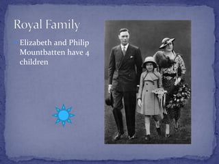 Elizabeth and Philip Mountbatten have 4 children 