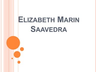 ELIZABETH MARIN
SAAVEDRA
 