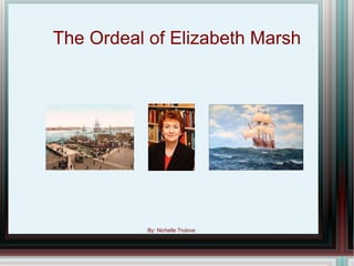 The Ordeal of Elizabeth Marsh By: Nichelle Trulove 