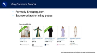 eBay Commerce Network
• Formerly Shopping.com
• Sponsored ads on eBay pages
http://www.commercehub.com/shopping-com-ebay-c...