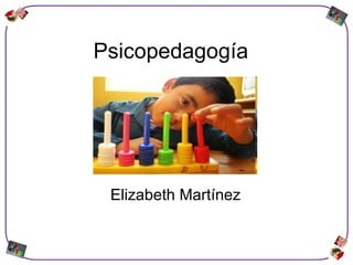 Psicopedagogía Elizabeth Martínez  