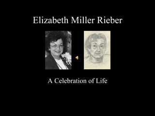 Elizabeth Miller Rieber A Celebration of Life 