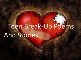 Teen Break-Up Poems
And Stories
 