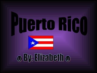 Puerto Rico ☻By: Elizabeth☻                       