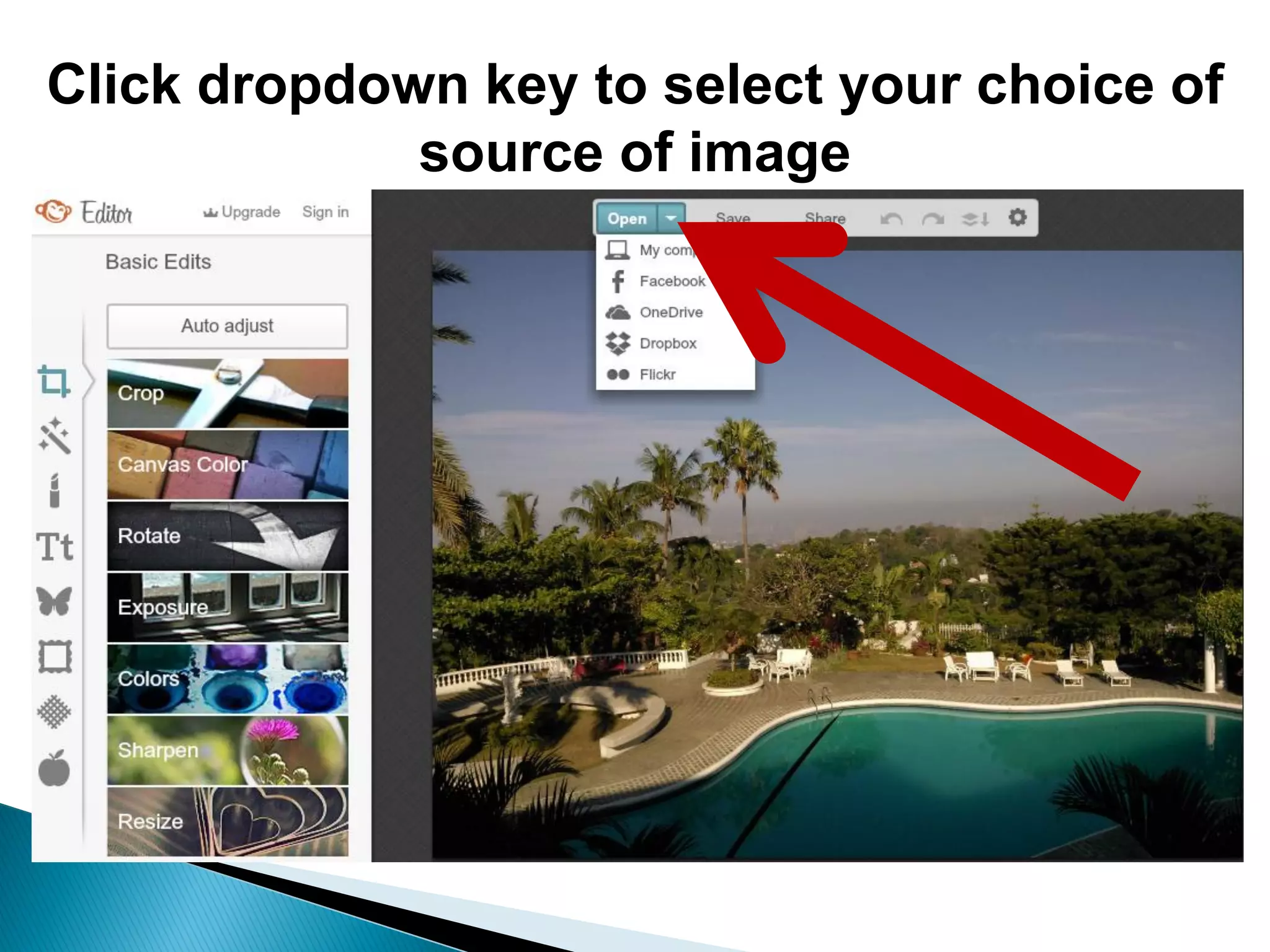 Click dropdown key to select your choice of
source of image
 