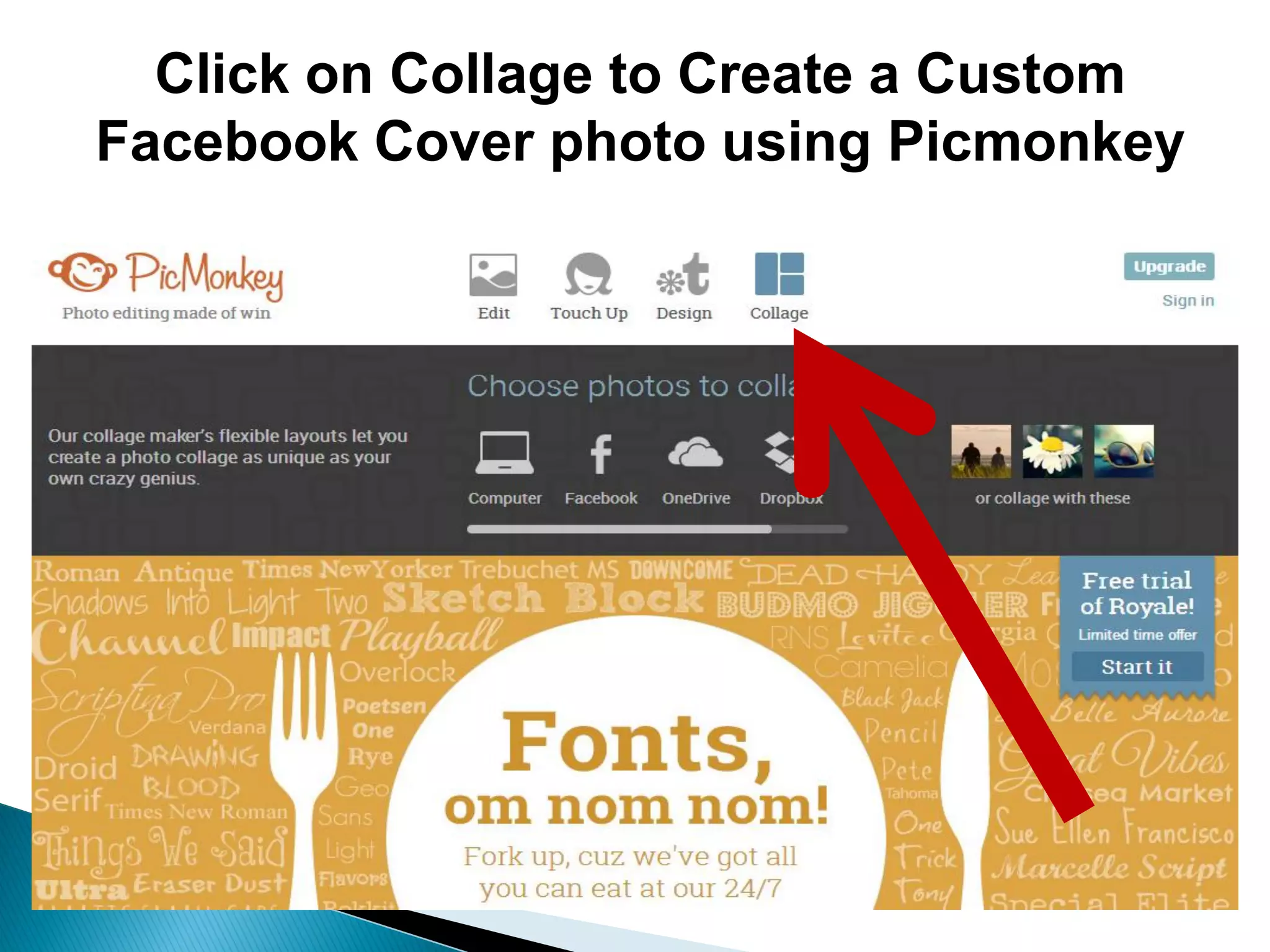 Click on Collage to Create a Custom
Facebook Cover photo using Picmonkey
 