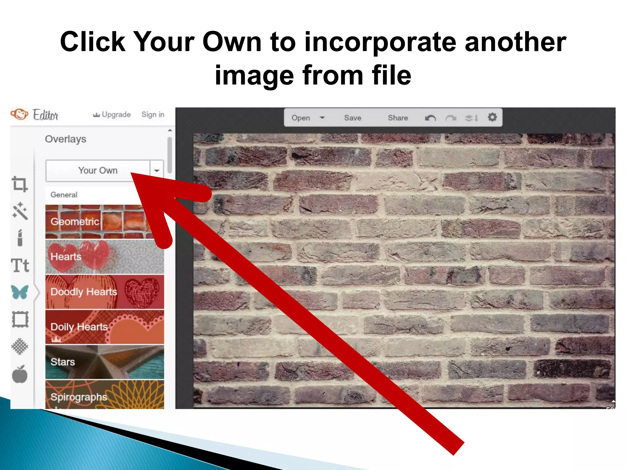 Click Your Own to incorporate another
image from file
 