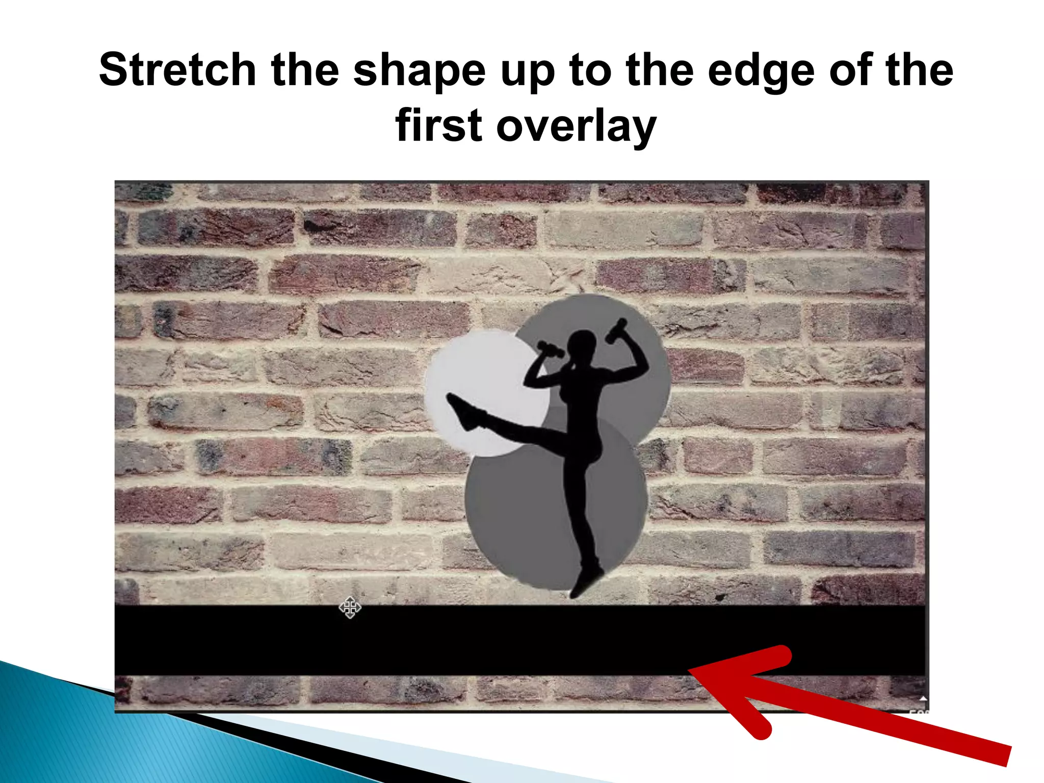 Stretch the shape up to the edge of the
first overlay
 