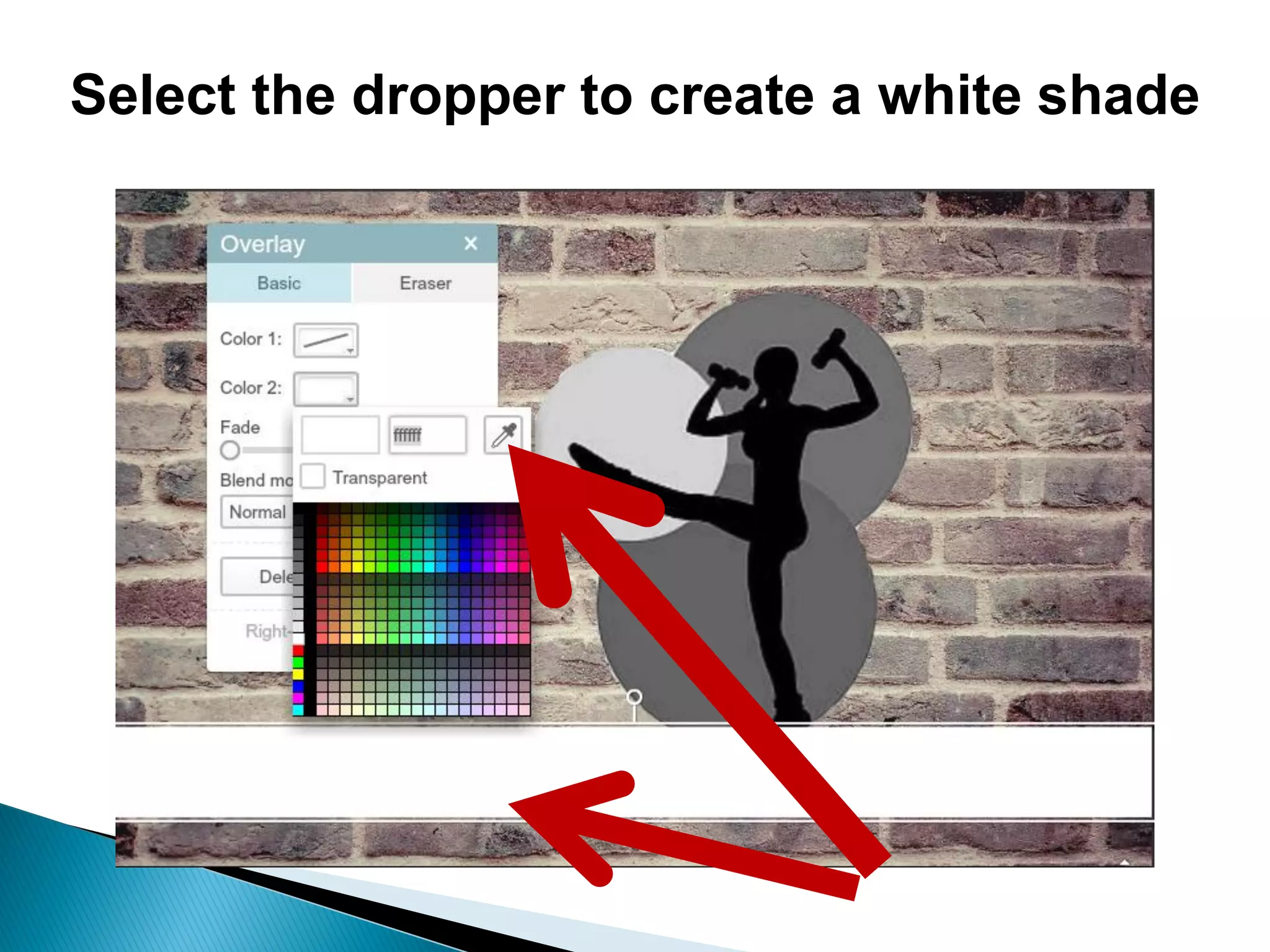 Select the dropper to create a white shade
 
