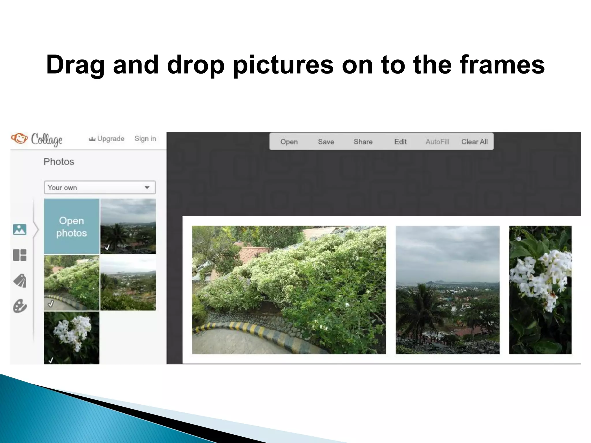 Drag and drop pictures on to the frames
 