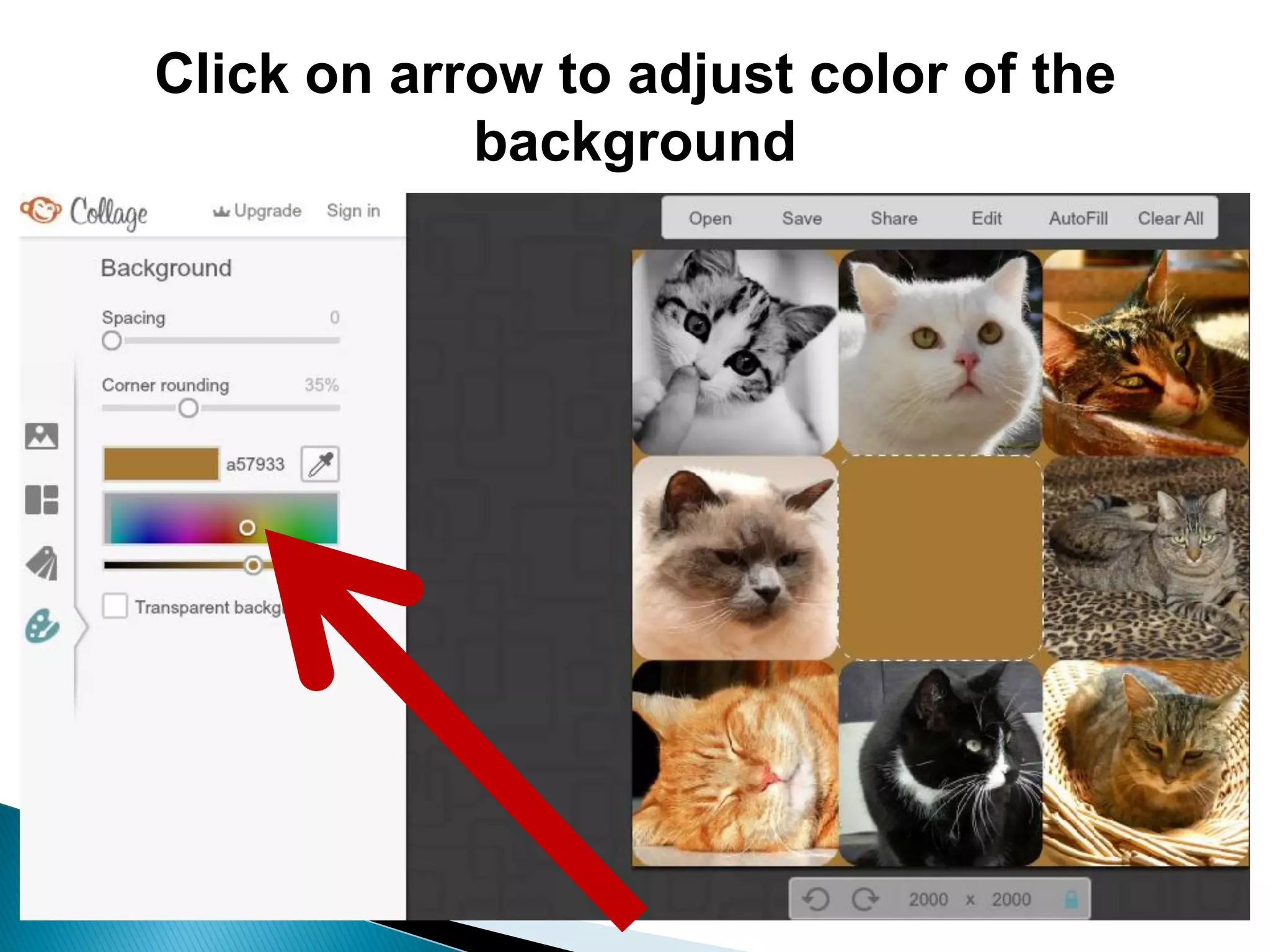 Click on arrow to adjust color of the
background
 