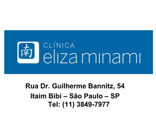 Rua Dr. Guilherme Bannitz, 54
Itaim Bibi – São Paulo – SP
Tel: (11) 3849-7977
http://www.elizaminami.com.br/

 