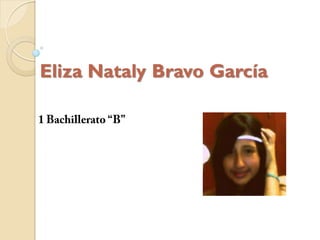 Eliza Nataly Bravo García
 
