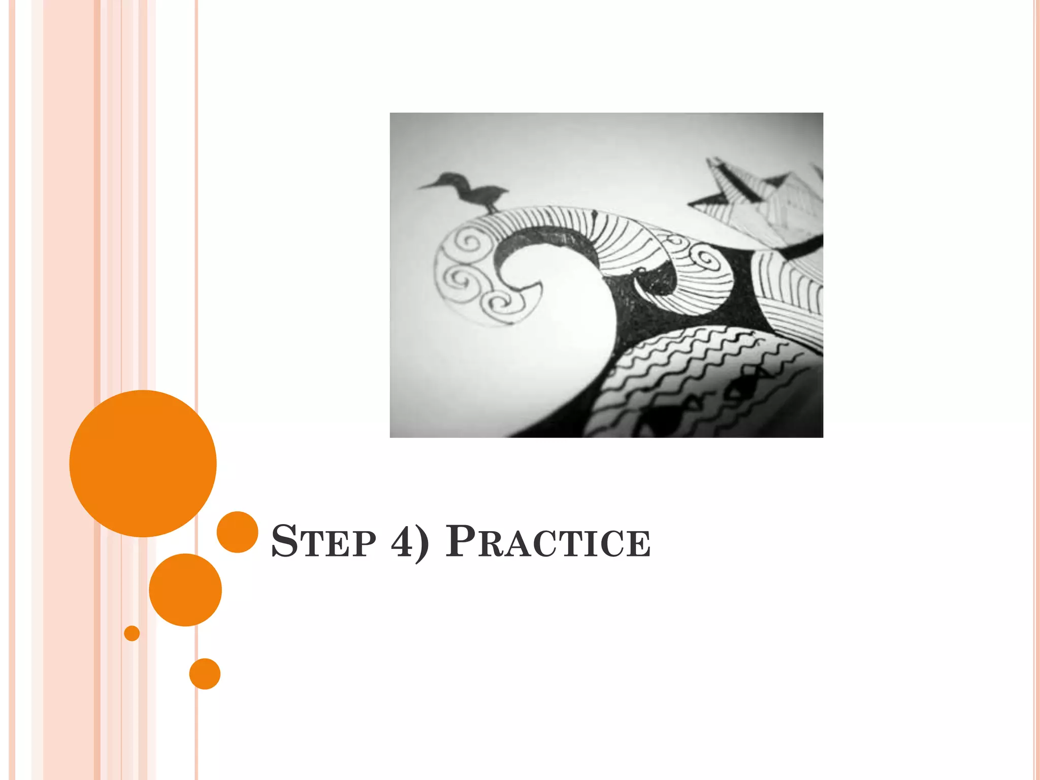 STEP 4) PRACTICE
 