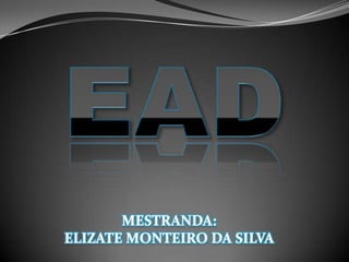 EAD MESTRANDA: ELIZATE MONTEIRO DA SILVA 