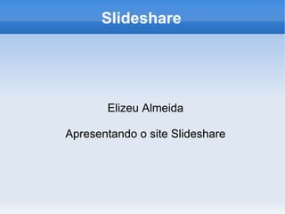 Slideshare ,[object Object],[object Object]