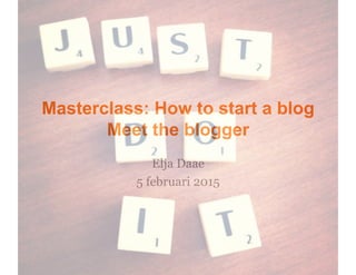Masterclass: How to start a blog
Meet the blogger
Elja Daae
5 februari 2015
 