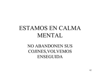 ESTAMOS EN CALMA MENTAL NO ABANDONEN SUS COJINES,VOLVEMOS ENSEGUIDA 