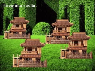 Toca una casita: 