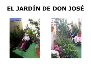 EL JARDÍN DE DON JOSÉ
 