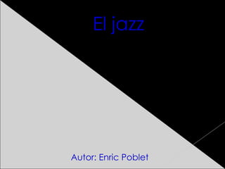 El jazz
Autor: Enric Poblet
 