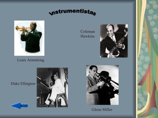 Instrumentistas Louis Armstrong Glenn Miller Coleman Hawkins Duke Ellington 