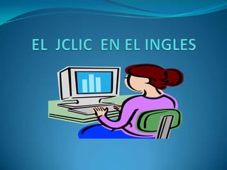 EL  JCLIC  EN EL INGLES 