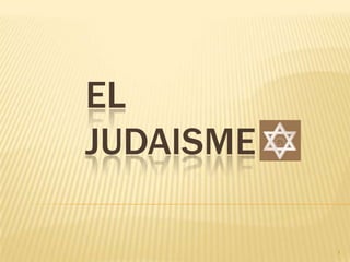 EL JUDAISME 1 