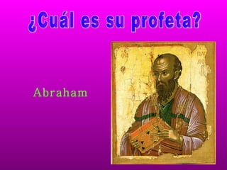 Abraham ¿Cuál es su profeta? 