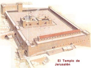 El Templo de
Jerusalén
 