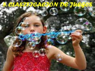 5. CLASIFICACIÓN DE JUEGOS

 
