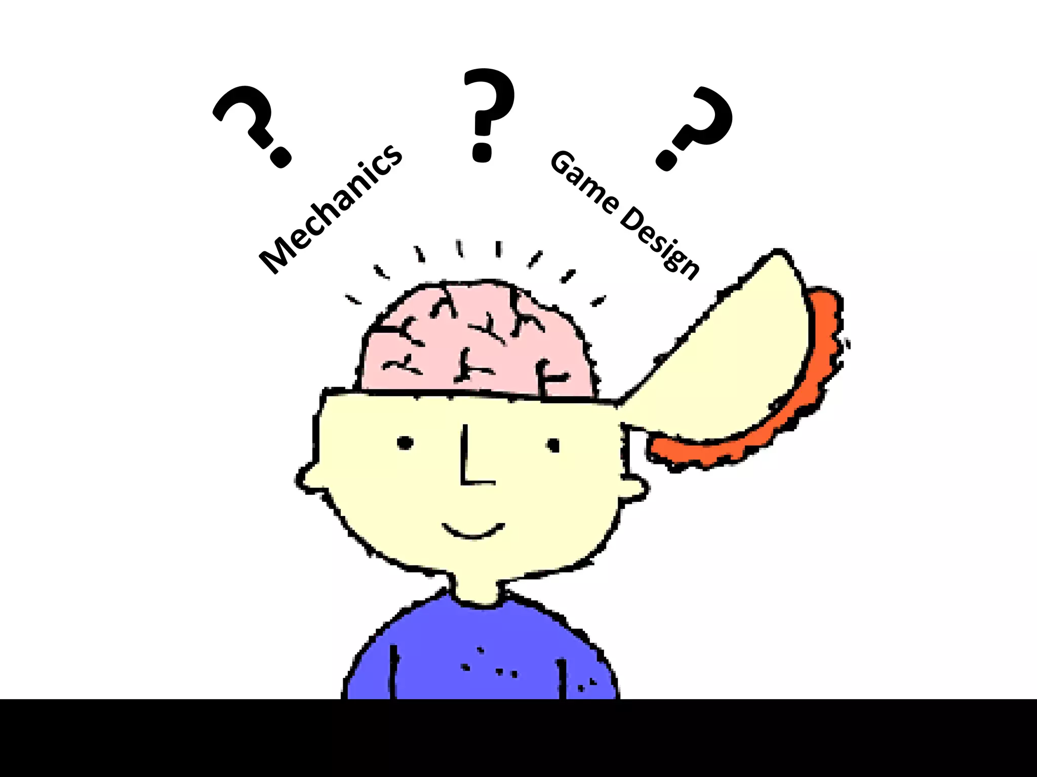 ??Mechanics?Game Design