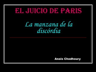 El juicio de Paris La manzana de   la discórdia Anais   Chodhoury 