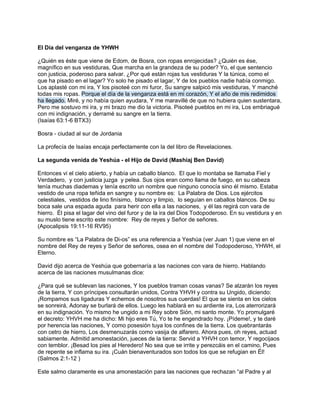 El Día del venganza de YHWH

¿Quién es éste que viene de Edom, de Bosra, con ropas enrojecidas? ¿Quién es ése,
magnífico e...