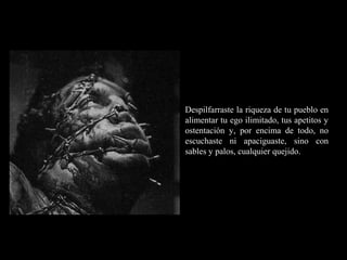 RR
ee
HH
cc
uu rr ss
ssoo
uu
mm aa
nn
oo
RR
ee
HH
cc
uu rr ss
ssoo
uu
mm aa
nn
oo
Despilfarraste la riqueza de tu pueblo en
alimentar tu ego ilimitado, tus apetitos y
ostentación y, por encima de todo, no
escuchaste ni apaciguaste, sino con
sables y palos, cualquier quejido.
 