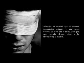 RR
ee
HH
cc
uu rr ss
ssoo
uu
mm aa
nn
oo
RR
ee
HH
cc
uu rr ss
ssoo
uu
mm aa
nn
oo
Permitiste en silencio que te hicieran
monumentos, estatuas y, aun peor,
monedas de plata con tu rostro. Más que
haber pecado, dejaste reinar a la
perversidad y la miseria.
 