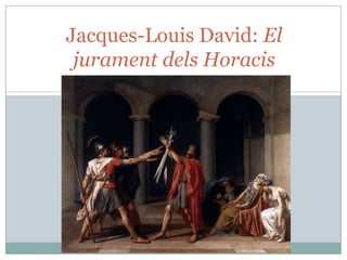 Jacques-Louis David: El
jurament dels Horacis

 
