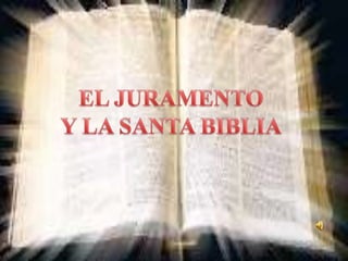 EL JURAMENTO Y LA SANTA BIBLIA 