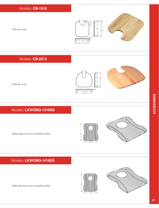 ACCESORIOS
47
Modelo: CB-1516
Modelo: CB-2213
Modelo: LKWOBG-1316SS
Modelo: LKWOBG-1418SS
 