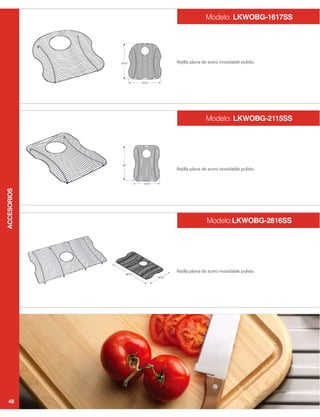 ACCESORIOS
48
Modelo: LKWOBG-1617SS
Modelo: LKWOBG-2115SS
Modelo:LKWOBG-2816SS
 