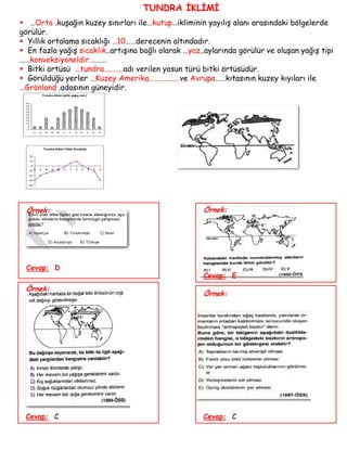 Bitki örtüsü …yağmur ….ormanlarıdır.Örnek:Örnek:Cevap:CCevap:C