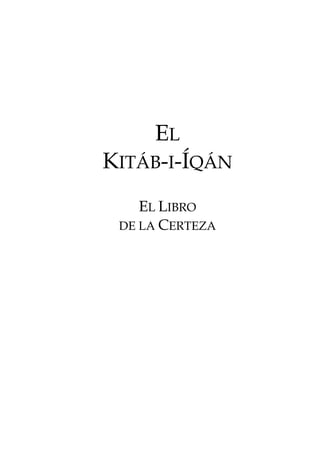 EL
KITÁB-I-ÍQÁN
EL LIBRO
DE LA CERTEZA
 