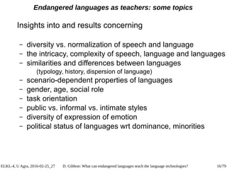 ELKL-4, U Agra, 2016-02-25_27 D. Gibbon: What can endangered languages teach the language technologies? 16/79
Endangered l...