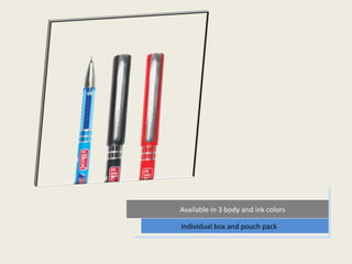 Available in 3 body and ink colors
Individual box and pouch pack
 